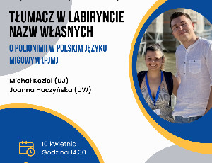 Plakat z zaproszeniem na wykład „Tłumacz w labiryncie nazw własnych. O polionimii w polskim języku migowym (PJM)”.